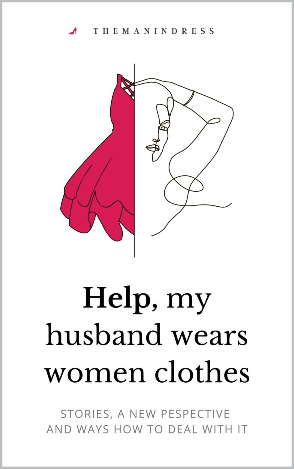 My husband wears women's clothing how do I deal with it? The Man in